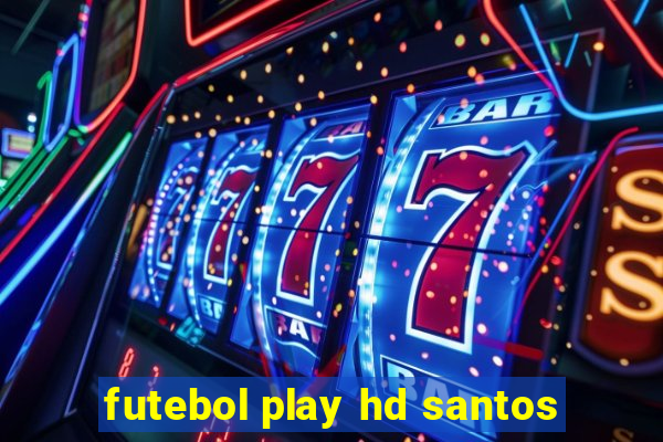 futebol play hd santos